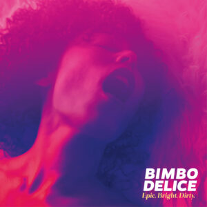Bimbo Delice - Epic. Bright. Dirty. LP