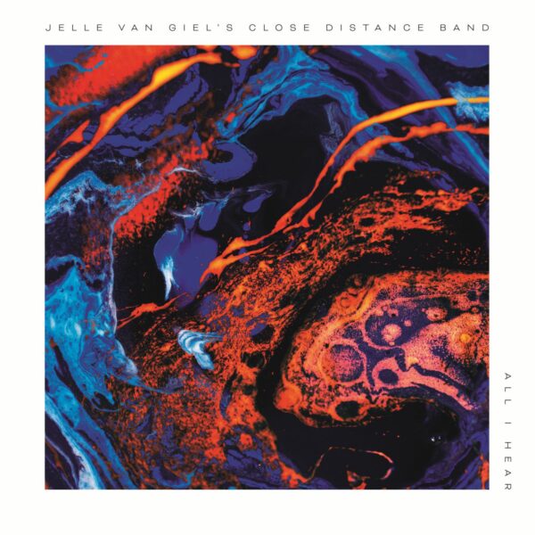 Jelle Van Giel & Close Distance Band  - All I Hear (LP)